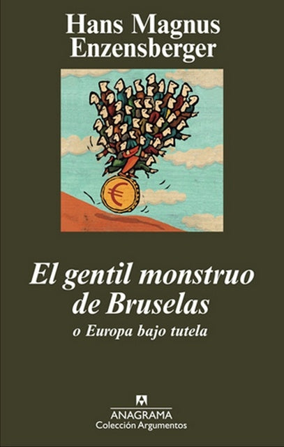 GENTIL MONSTRUO DE BRUSELAS O EUROPA BAJO TUTELA | HANS MAGNUS ENZENBERGER