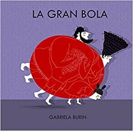GRAN BOLA, LA | GABRIELA BURIN