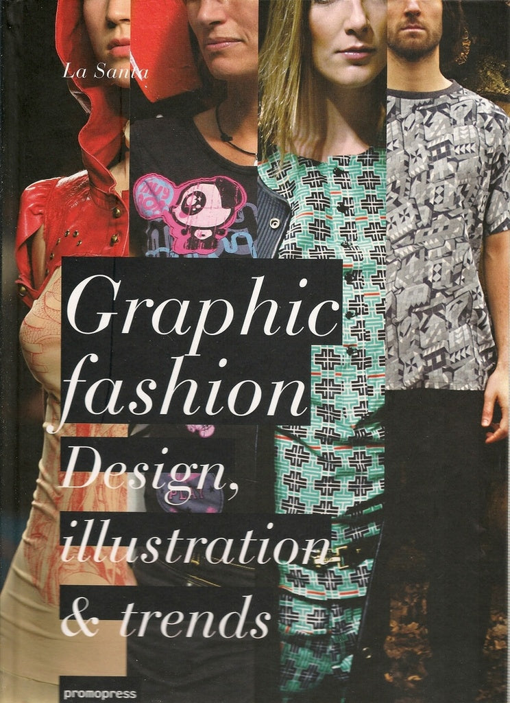 GRAPHIC FASHION. EL LENGUAJE GRAFICO DE LA MODA. DESIGN, ILLUSTRATION & TRENDS