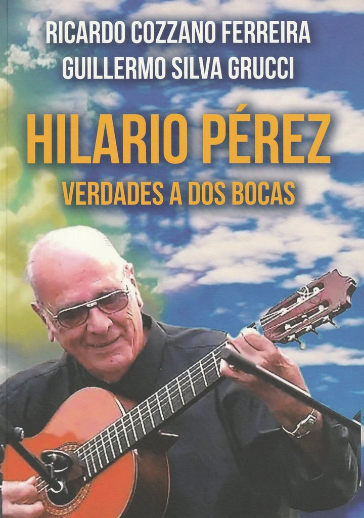 HILARIO PEREZ. VERDADES A DOS BOCAS | RICARDO/ SILVA GRUCCI GUILLERMO COZZANO FERREIRA