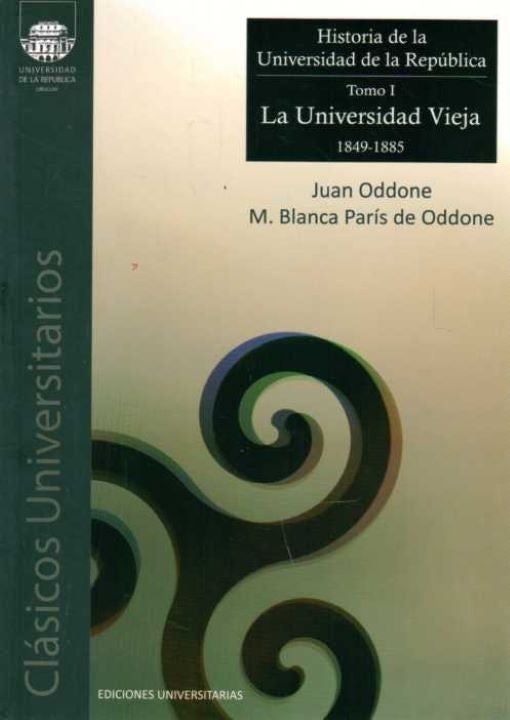 Historia de la Universidad de la República. Tomo I
| JUAN / PARIS DE ODDONE M.BLANCA ODDONE