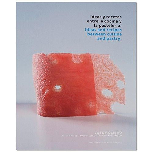 IDEAS Y RECETAS ENTRE LA COCINA Y LA PASTELERIA | JOSE ROMERO