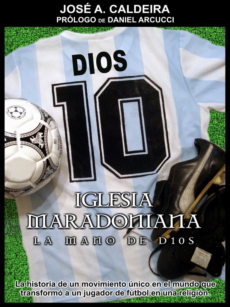 IGLESIA MARADONIANA. LA MANO DE DIOS | JOSE CALDEIRA