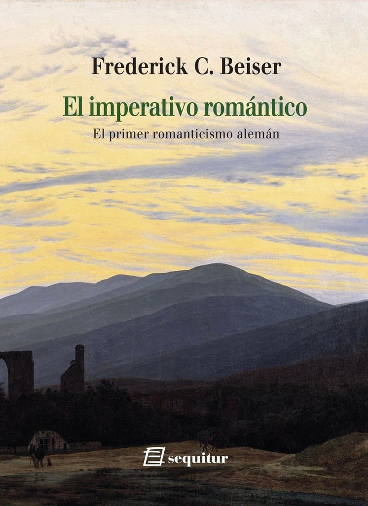 El imperativo romántico: El primer romanticismo alemán
| FREDERICK C. BEISER