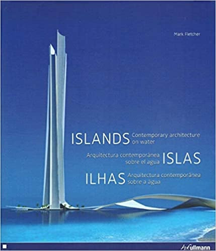 ISLAS. ARQUITECTURA CONTEMPORANEA SOBRE EL AGUA | MARK FLETCHER