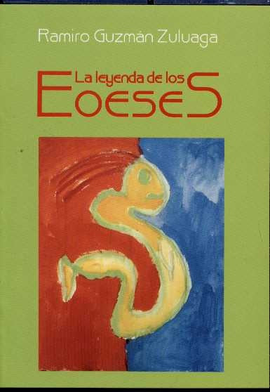 LEYENDA DE LOS EOESES, LA | RAMIRO GUZMAN ZULUAGA