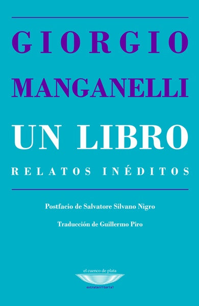 LIBRO, UN. RELATOS INEDITOS | GIORGIO MANGANELLI