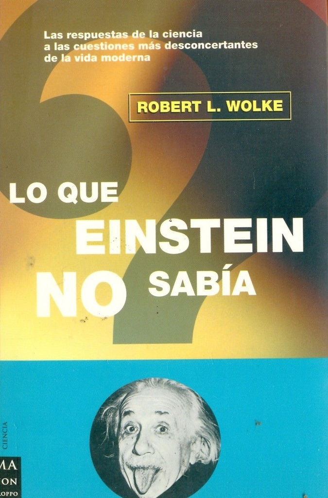 LO QUE EINSTEIN NO SABIA | ROBERT L. WOLKE