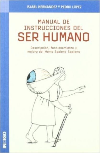 MANUAL DE INSTRUCCIONES DEL SER HUMANO | ISABEL HERNANDEZ-PEDRO LOPEZ