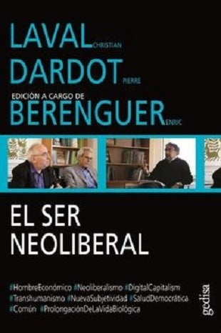El ser neoliberal | CHRISTIAN LAVAL Y PIERRE DARDOT