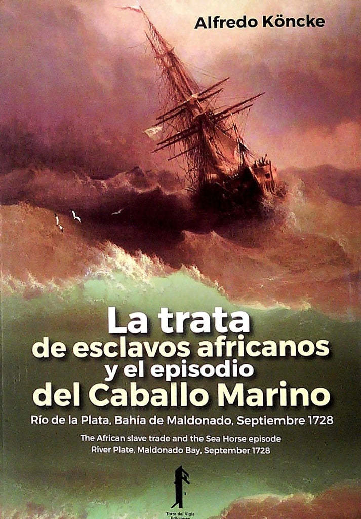 TRATA DE ESCLAVOS AFRICANOS Y EL EPISODIO DEL CABALLO MARINO LA | KONCKE ALFREDO