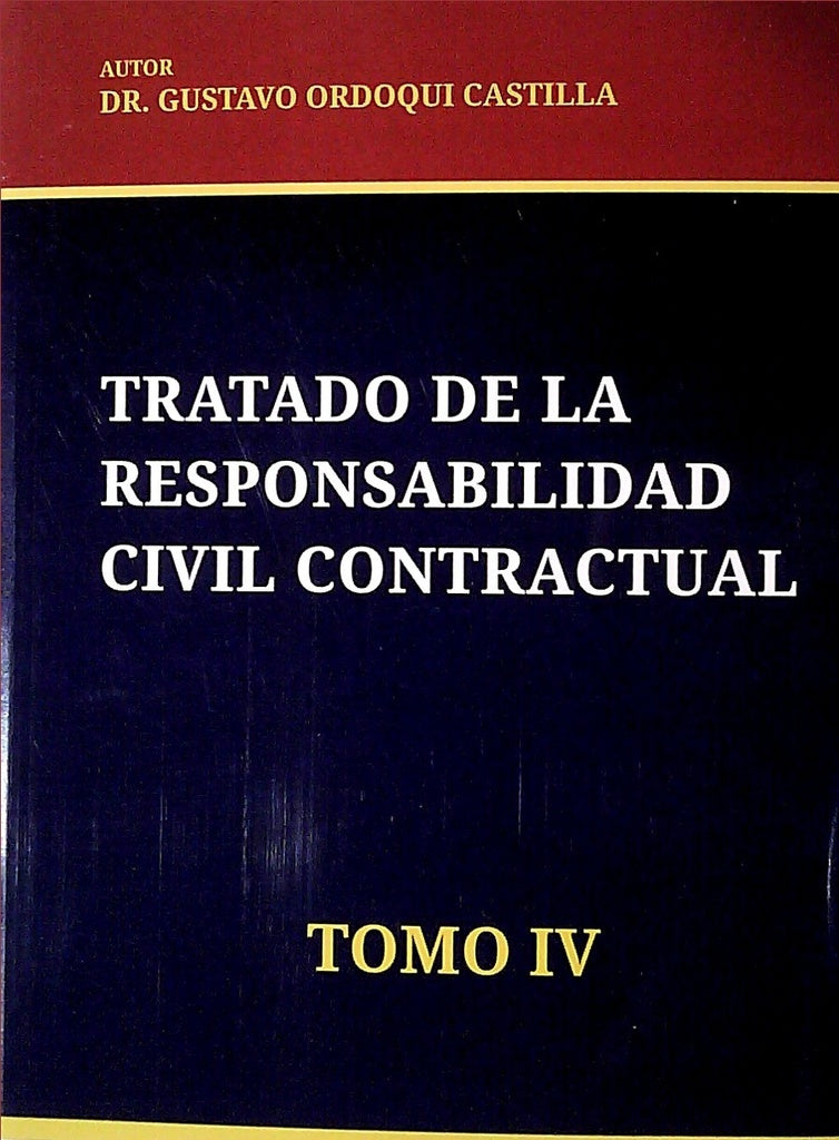 TRATADO DE LA RESPONSABILIDADCIVIL CONTRACTUAL. TOMO IV | ORDOQUI GUSTAVO