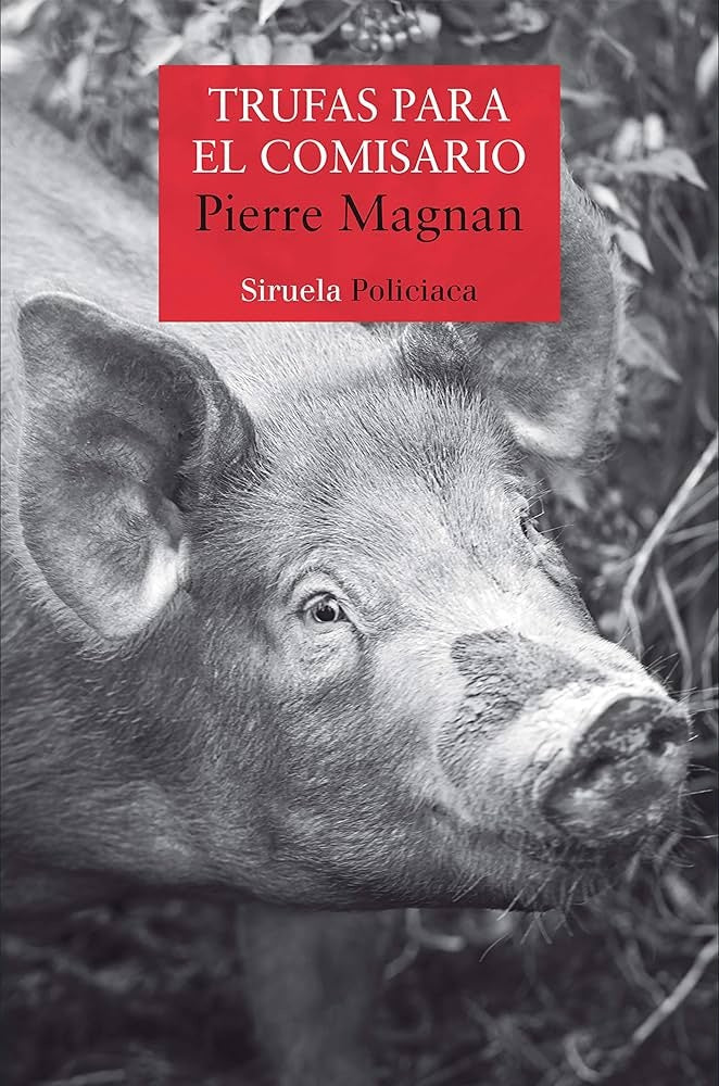 TRUFAS PARA EL COMISARIO | MAGNAN PIERRE