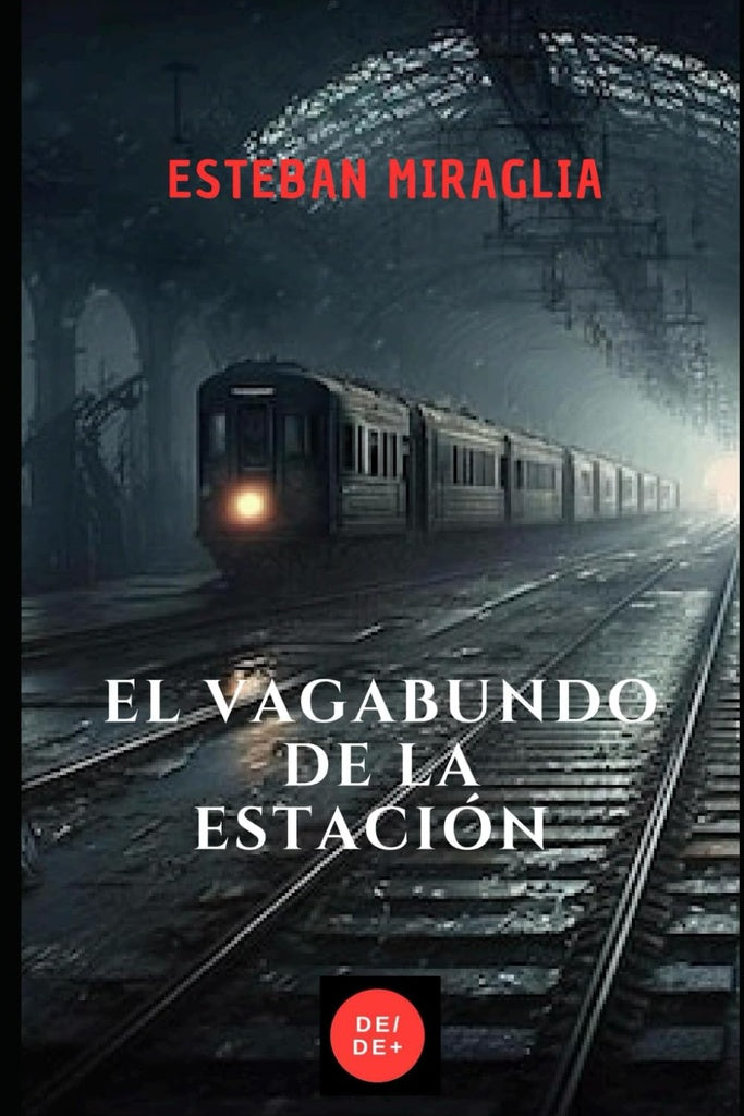 VAGABUNDO DE LA ESTACION EL | MIRAGLIA ESTEBAN
