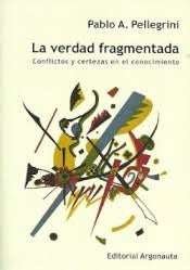 VERDAD FRAGMENTADA LA | PELLEGRINI PABLO