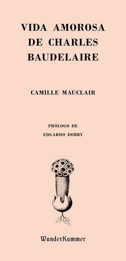 VIDA AMOROSA DE CHARLES BAUDELAIRE | MAUCLAIR CAMILLE