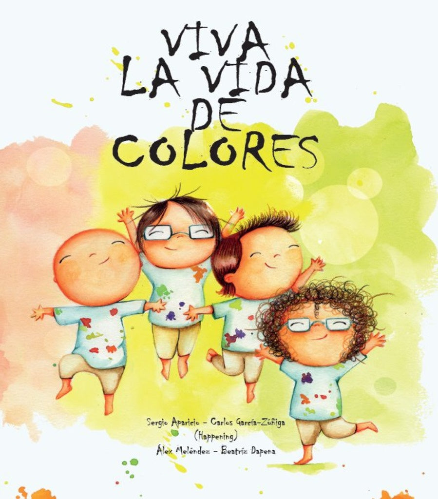 VIVA LA VIDA DE COLORES | APARICIO SERGIO/ GARCIA CARLOS/ MALENDEZ ALEX/ DAP