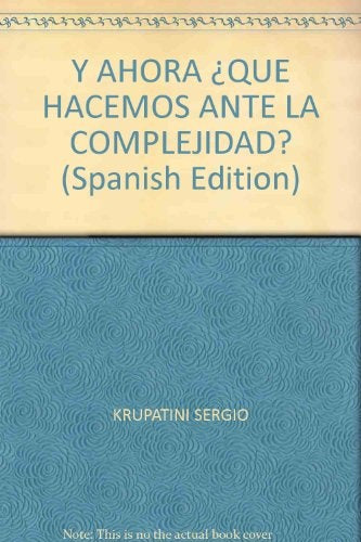 Y AHORA QUE HACEMOS ANTE LA COMPLEJIDAD | KRUPATINI SERGIO