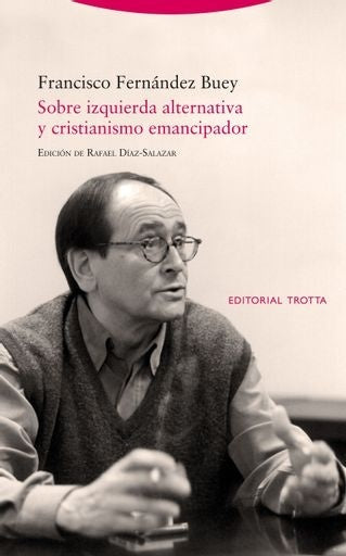 SOBRE IZQUIERDA ALTERNATIVA Y CRISTIANISMO EMANCIPADOR | FERNANDEZ BUEY FRANCISCO