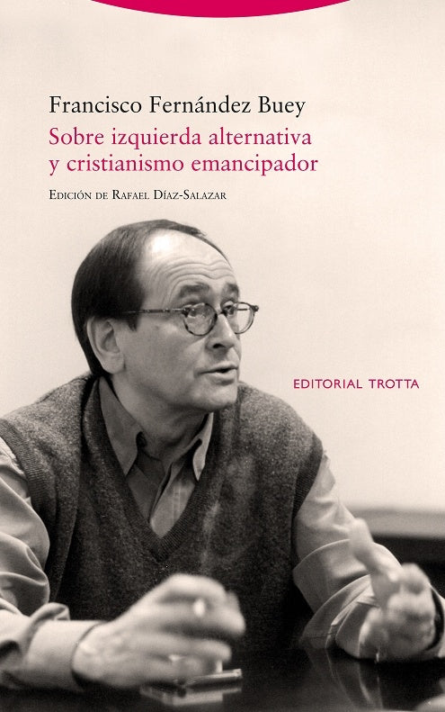 SOBRE IZQUIERDA ALTERNATIVA Y CRISTIANISMO EMANCIPADOR | FERNANDEZ BUEY FRANCISCO