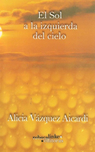 SOL A LA IZQUIERDA DEL CIELO EL | ALICIA VAZQUEZ AICARDI