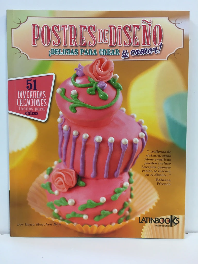 Postres de Diseño | Dana Meachen Rau