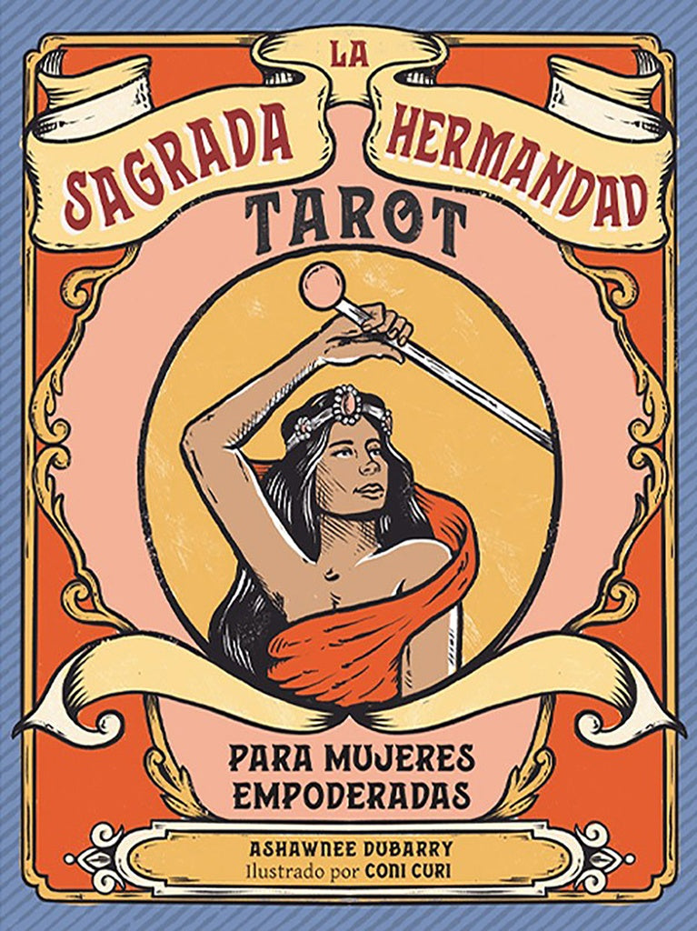 Tarot La Sagrada Hermandad: para mujeres empoderadas
| DUBARRY ASHAWNEE/ CURI CONI