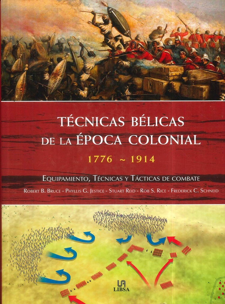 TECNICAS BELICAS DE LA EPOCA COLONIAL 1776-1914 | BRUCE ROBERT/ JESTICE PHYLLIS/ REID STUART/ RICE R