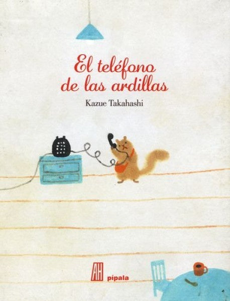 TELEFONO DE LAS ARDILLAS EL | TAKAHASHI KAZUE