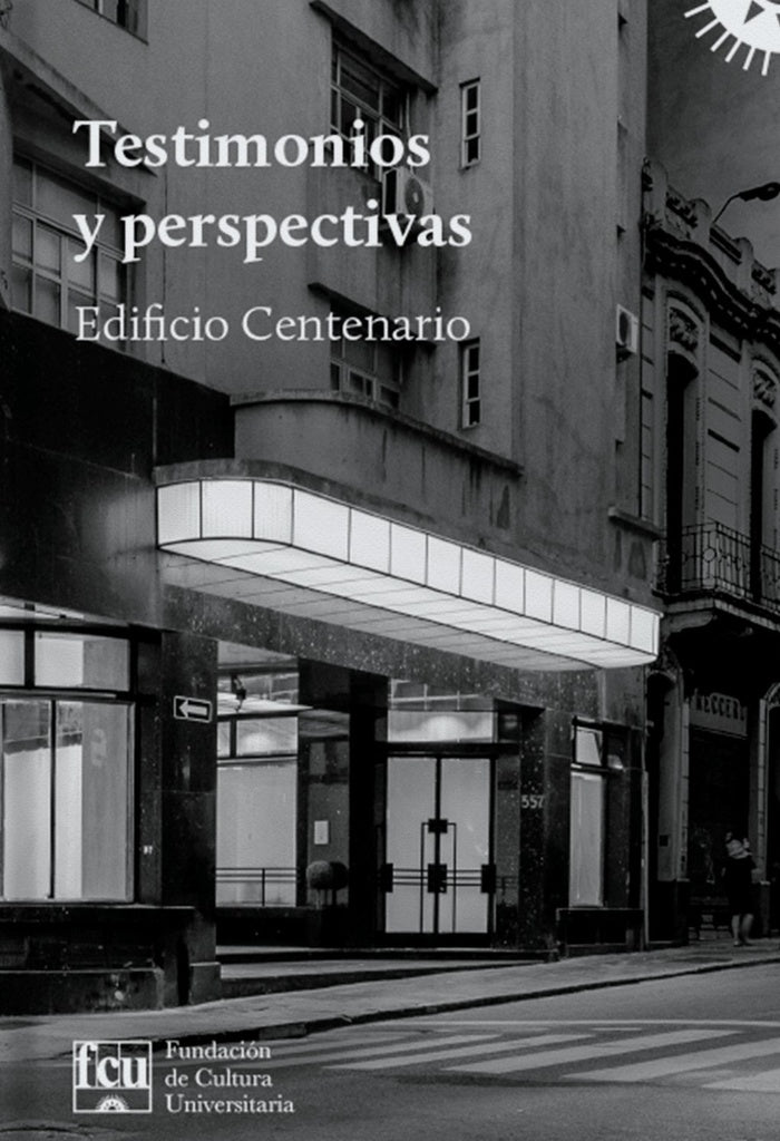 TESTIMONIOS Y PERSPECTIVAS. EDIFICIO CENTENARIO