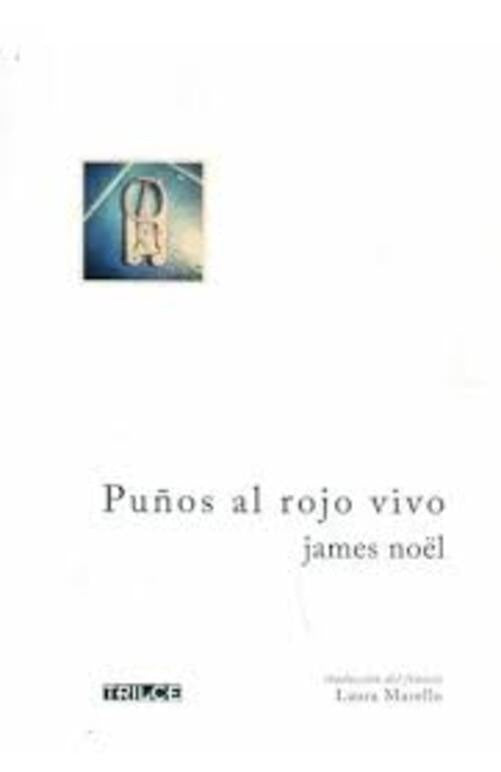 PUÑOS AL ROJO VIVO | NOEL JAMES