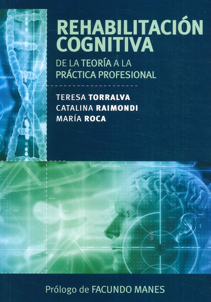 REHABILITACION COGNITIVA. DE LA TEORIA A LA PRACTICA PROFESIONAL | TORRALVA TERESA/ RAIMONDI CATALINA/ ROCA MARIA
