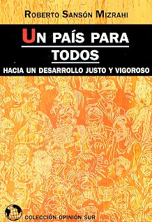 PAIS PARA TODOS-HACIA UN DESARROLLO JUSTO Y VIGOROSO- UN | ROBERTO SANSON MIZRAHI