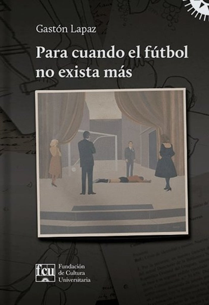 PARA CUANDO EL FUTBOL NO EXISTA MAS | LAPAZ GASTON