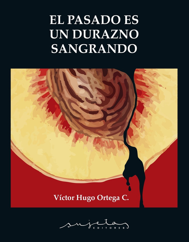 PASADO ES UN DURAZNO SANGRANDO EL | ORTEGA C. VICTOR HUGO