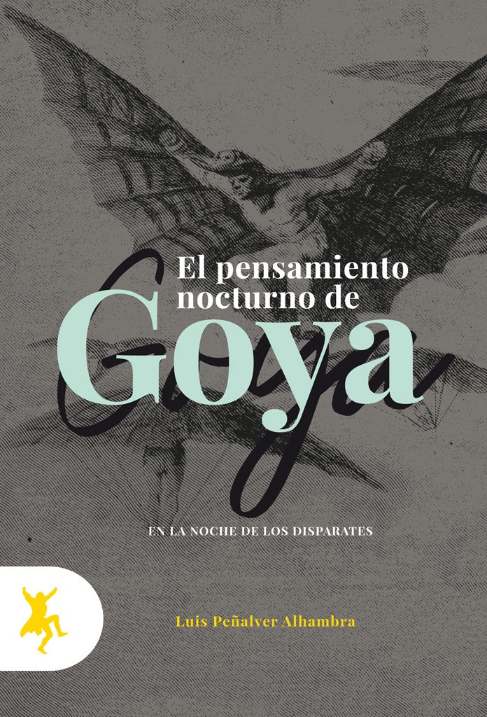 PENSAMIENTO NOCTURNO DE GOYA EL | PEÑALVER ALHAMBRA LUIS