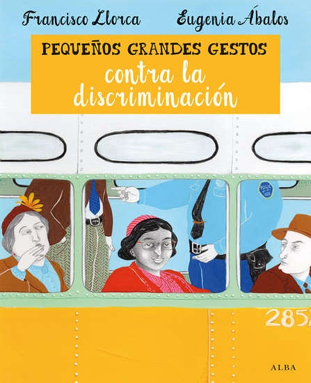 PEQUEÑOS GRANDES GESTOS CONTRA LA DISCRIMINACION | LLORCA FRANCISCO/ ABALOS EUGENIA