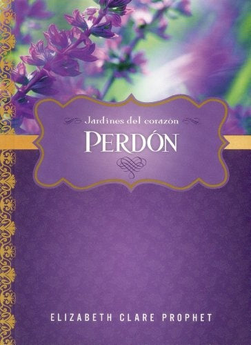 Perdón (Jardines del corazón) | CLARE PROPHET ELIZABETH
