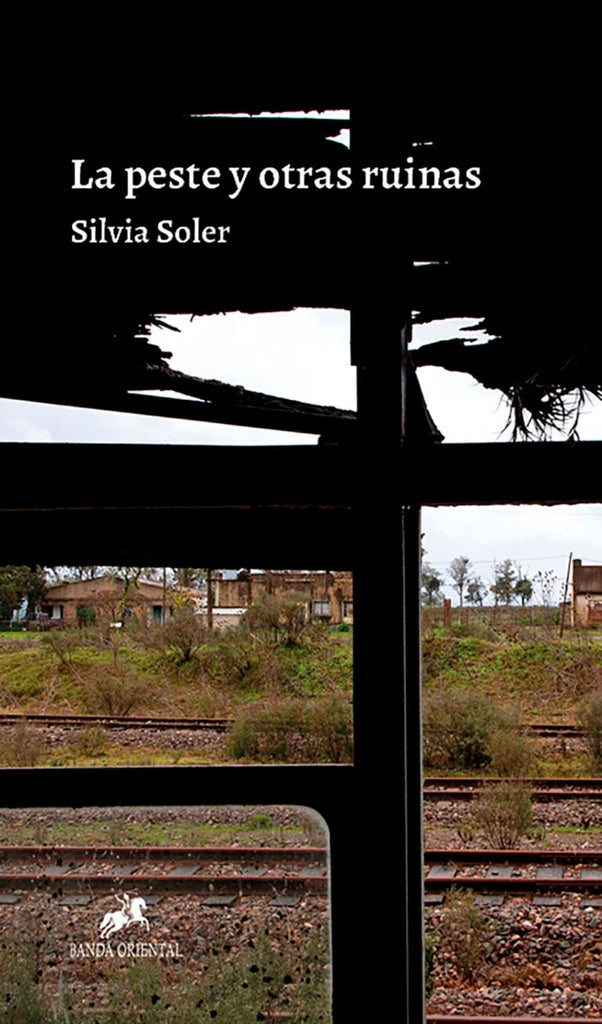 PESTE Y OTRAS RUINAS LA | SOLER SILVIA
