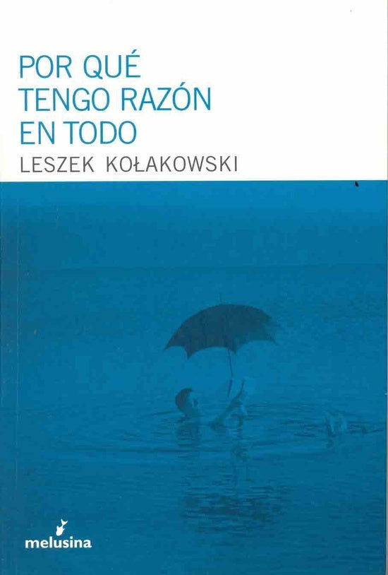 POR QUE TENGO RAZON EN TODO | KOLAKOWSKI LESZEK