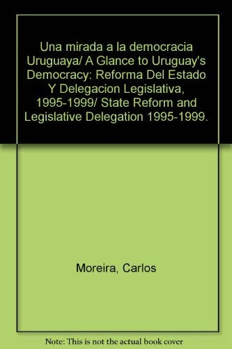 MIRADA A LA DEMOCRACIA URUGUAYA UNA | MOREIRA CARLOS