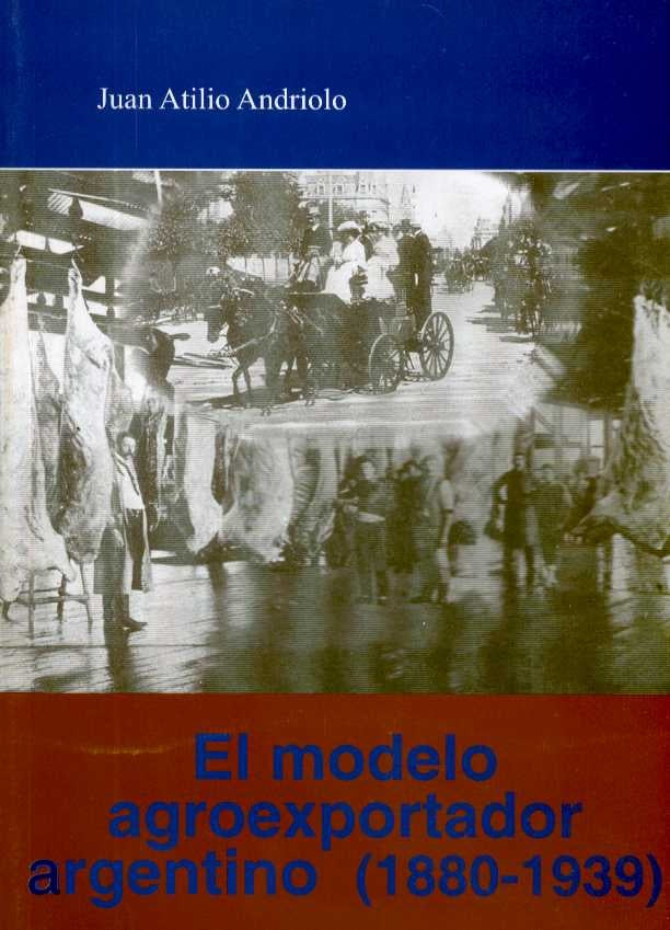 MODELO AGROEXPORTADOR ARGENTINO (1880-1939) | ANDRIOLO JUAN ATILIO