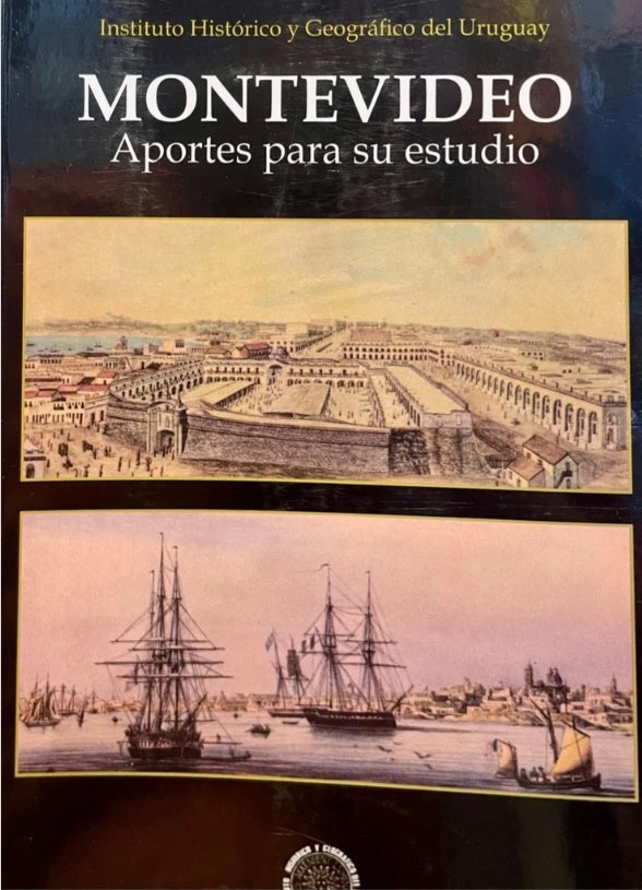 Montevideo. Aportes para su estudio | Instituto Histórico y Geográfico del Uruguay