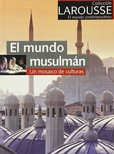 MUNDO MUSULMAN.UN MOSAICO DE CULTURAS EL