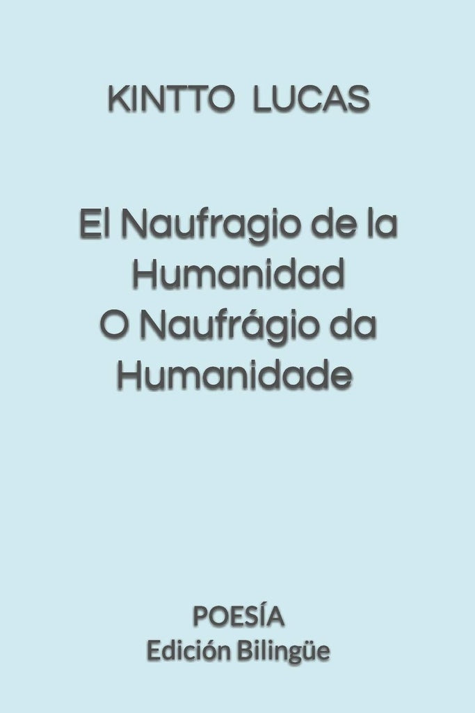 NAUFRAGIO DE LA HUMANIDAD EL. O NAUFRAGIO DA HUMANIDADE | LUCAS KINTTO