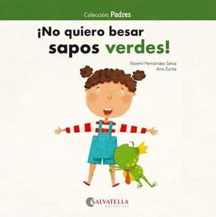 NO QUIERO BESAR SAPOS VERDES! | FERNANDEZ SELVA NOEMI/ ZURITA JIMENEZ ANA
