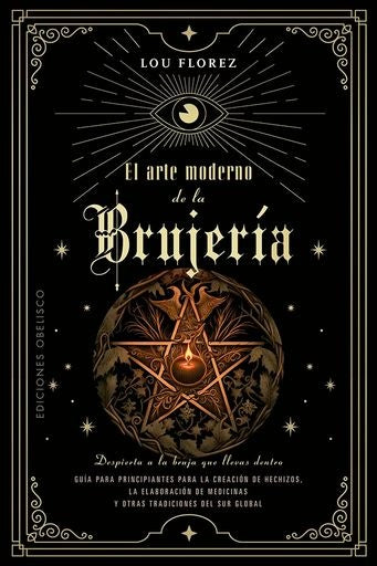 El arte moderno de la brujería | Lou Florez