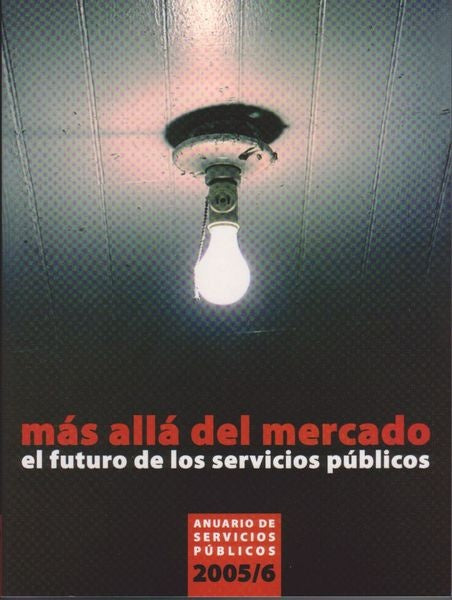 MAS ALLA DEL MERCADO.EL FUTURO DE LOS SERVICIOS PUBLICOS