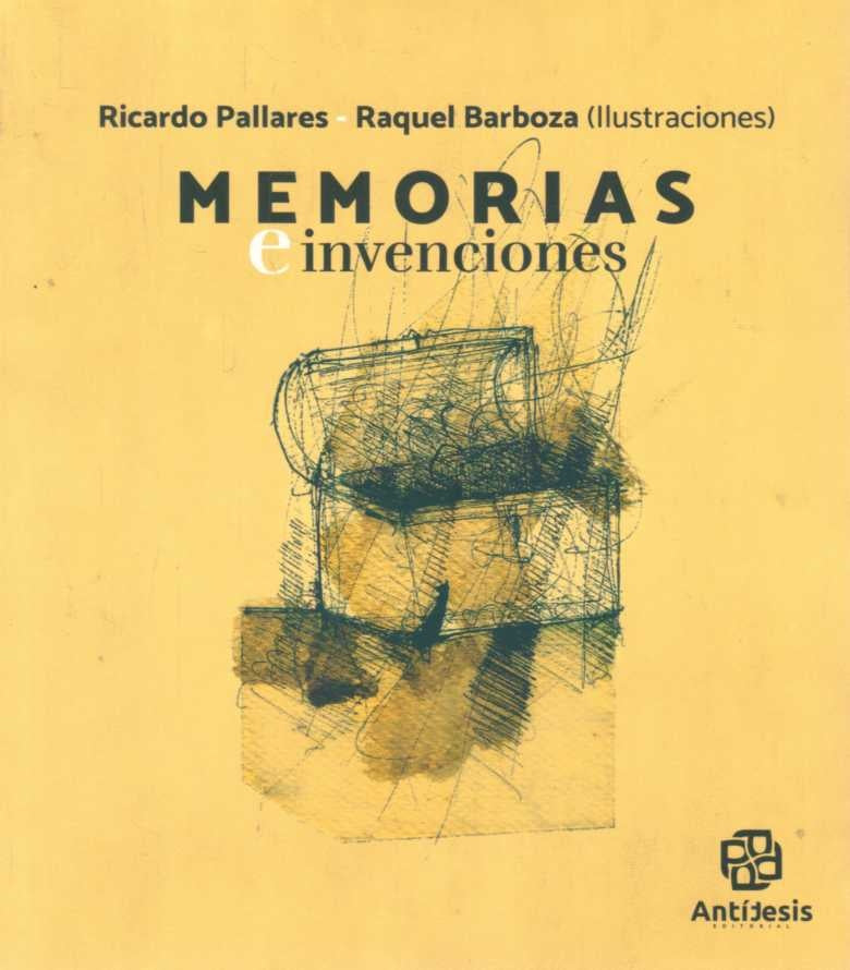 Memorias e invenciones | PALLARES RICARDO/ BARBOZA RAQUEL