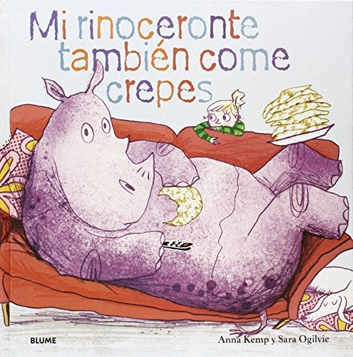 MI RINOCERONTE TAMBIEN COME CREPES | KEMP ANNA/ OGILVIE SARA